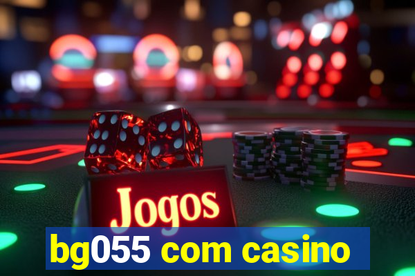 bg055 com casino